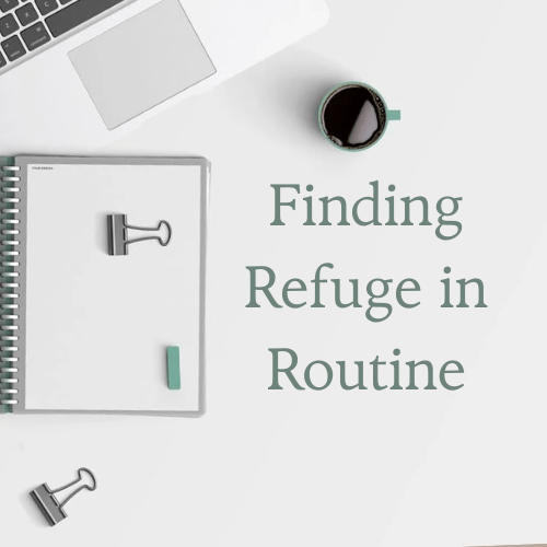 Finding Refuge in Routine