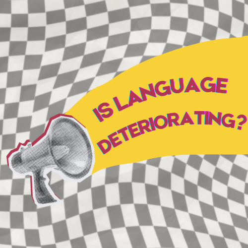 Is Language Deteriorating?